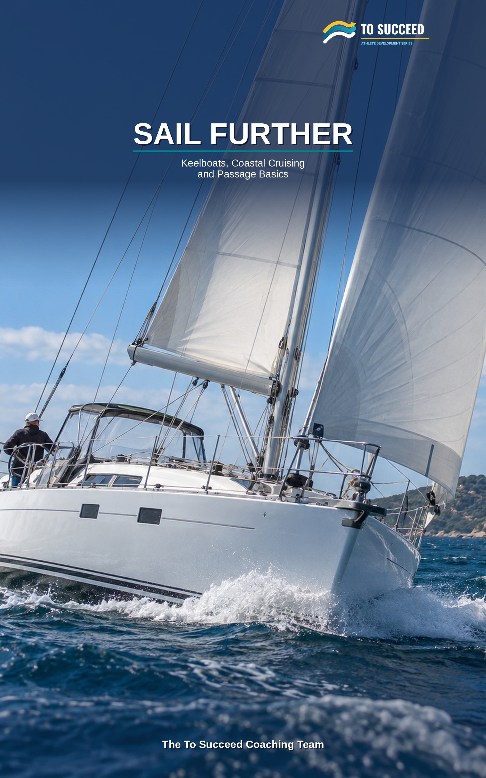 Sail Further: The Bridge From Dinghy Sailor to Cruising Crew