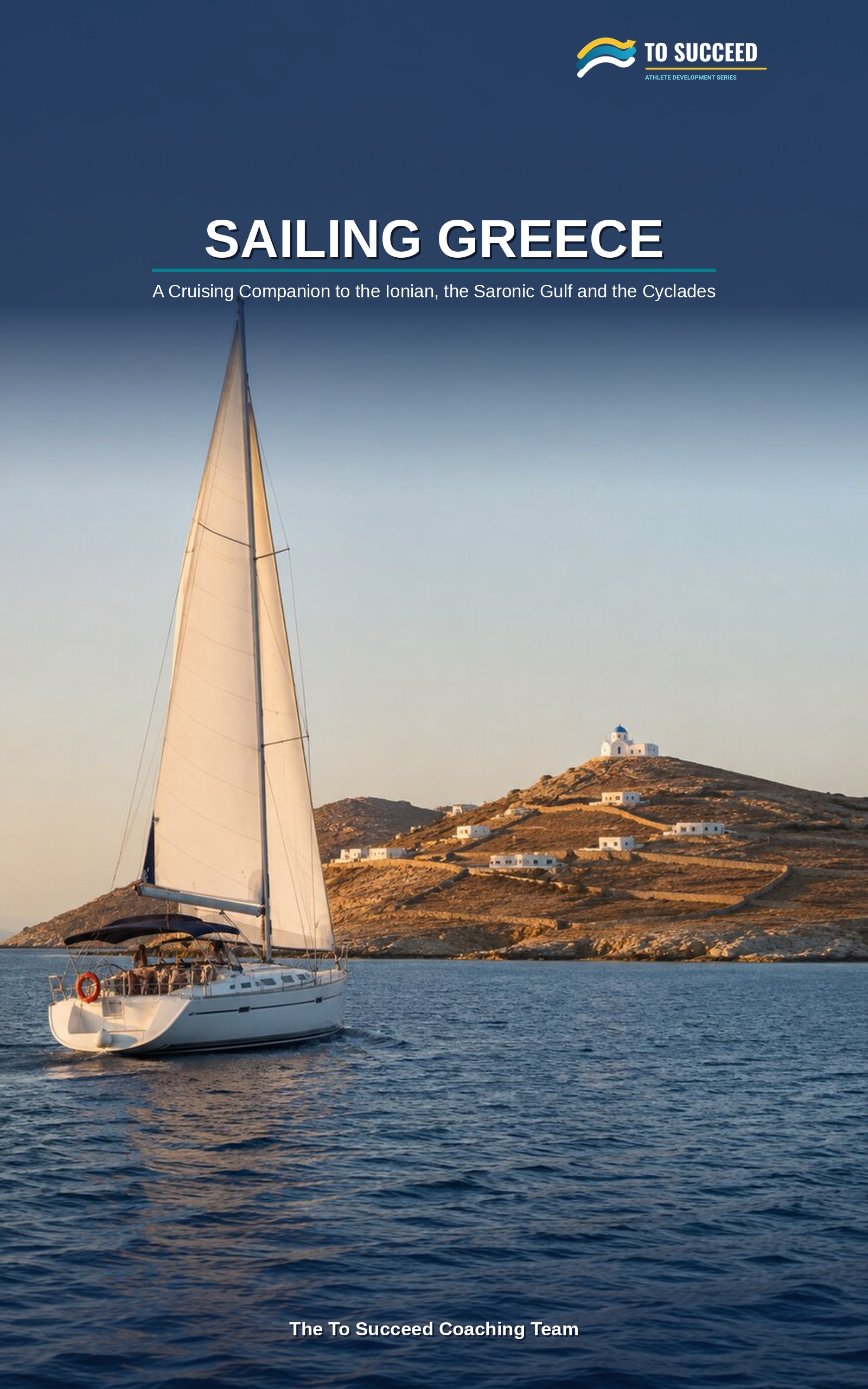 Sailing Greece: A Cruising Companion for the Ionian, the Saronic Gulf and the Cyclades