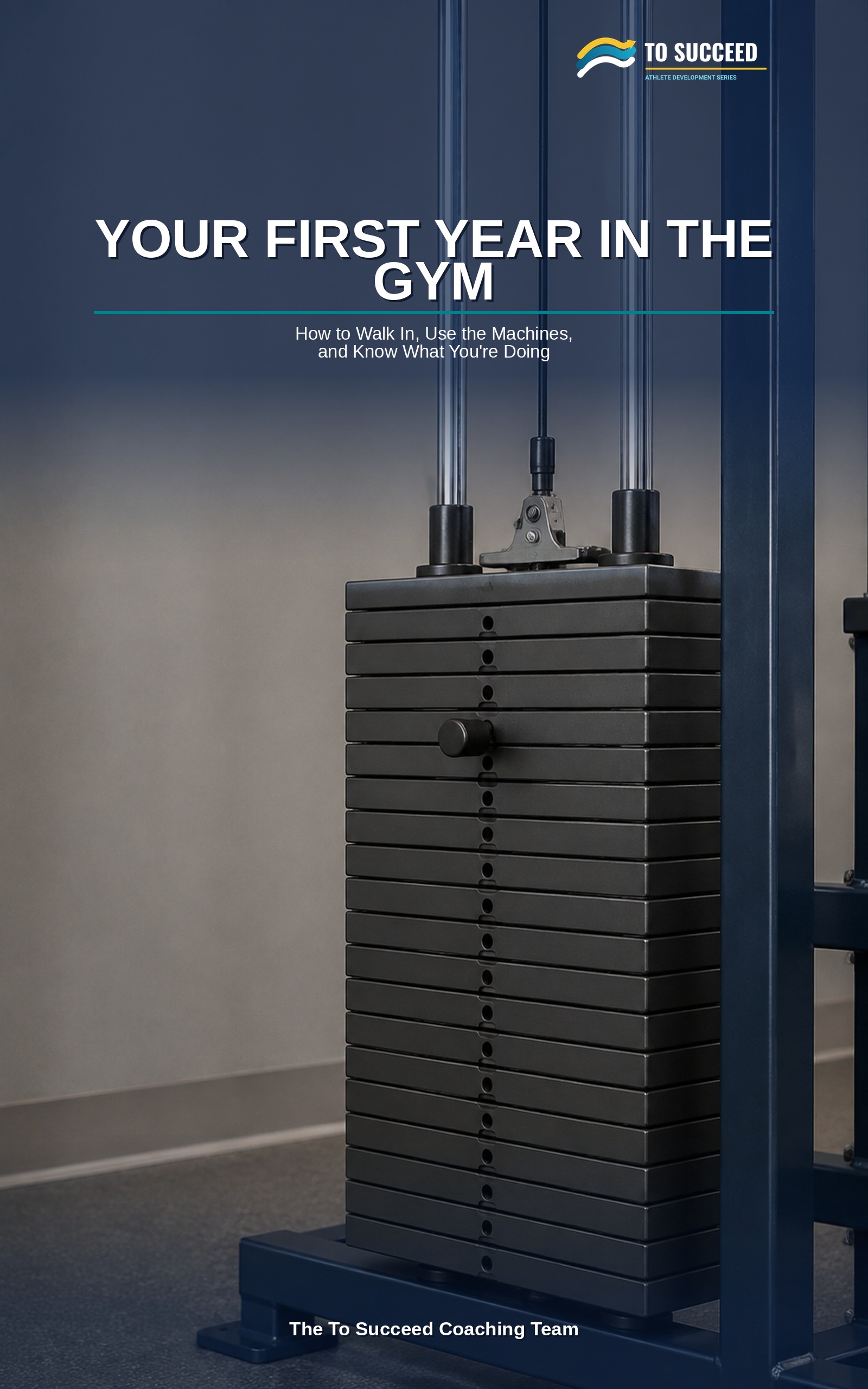 Your First Year in the Gym: A Book for the Person Still Standing at the Door