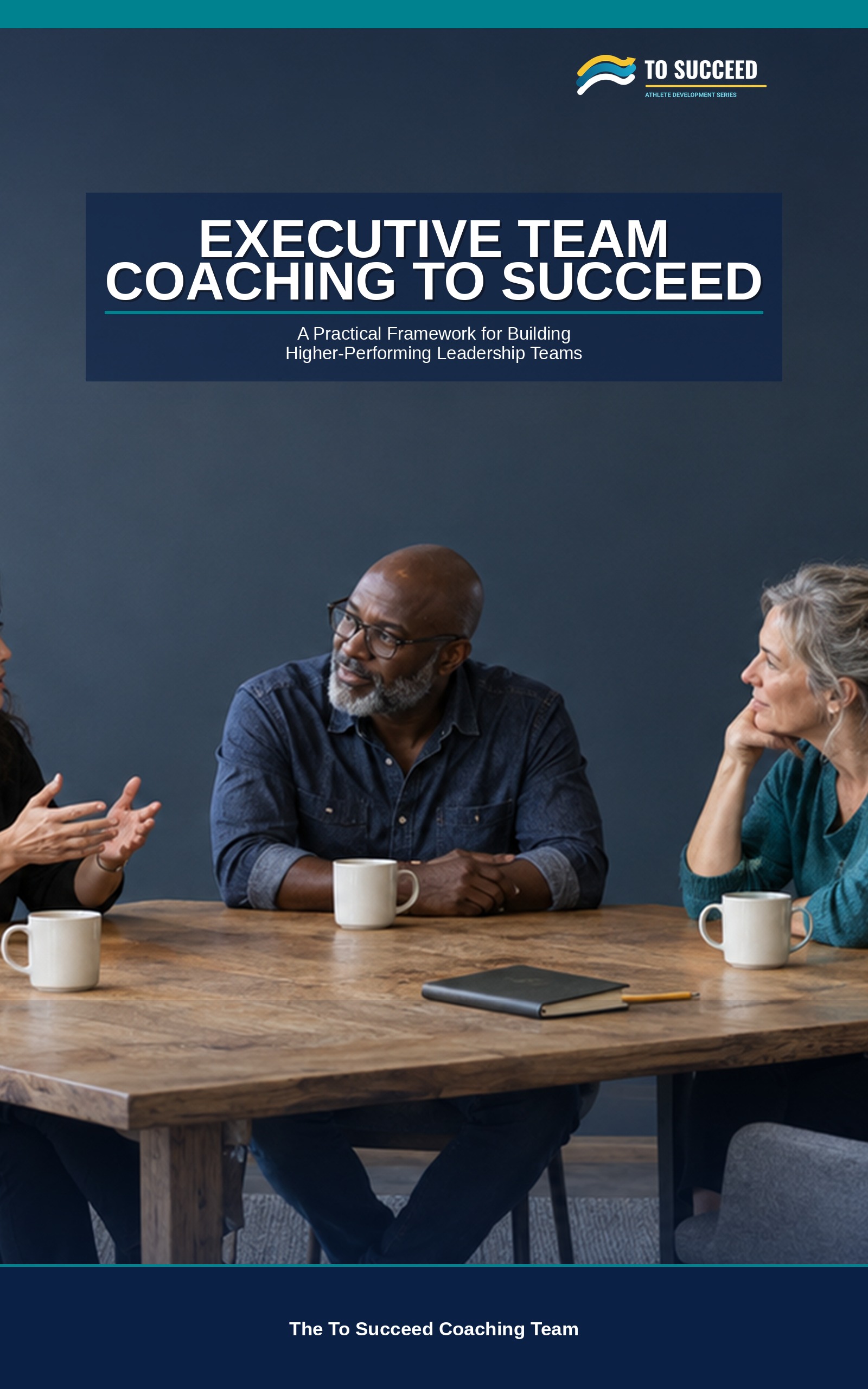 Executive Team Coaching To Succeed: Why Talented Leaders Still Underperform as a Team